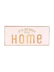 Letrero decorativo It's Good To Be Home, Metal recubierto, Rosa, naranja, An 31 x Al 13 cm