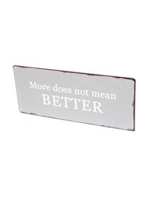 Insegna a muro More does not mean BETTER, Metallo rivestito, Grigio, bianco, marrone ruggine, Larg. 31 x Alt. 13 cm