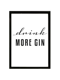 Impresión digital enmarcada Drink More Gin, Parte trasera: fibra de densidad media, Ilustración: negro, blanco Marco: negro, An 30 x Al 40 cm