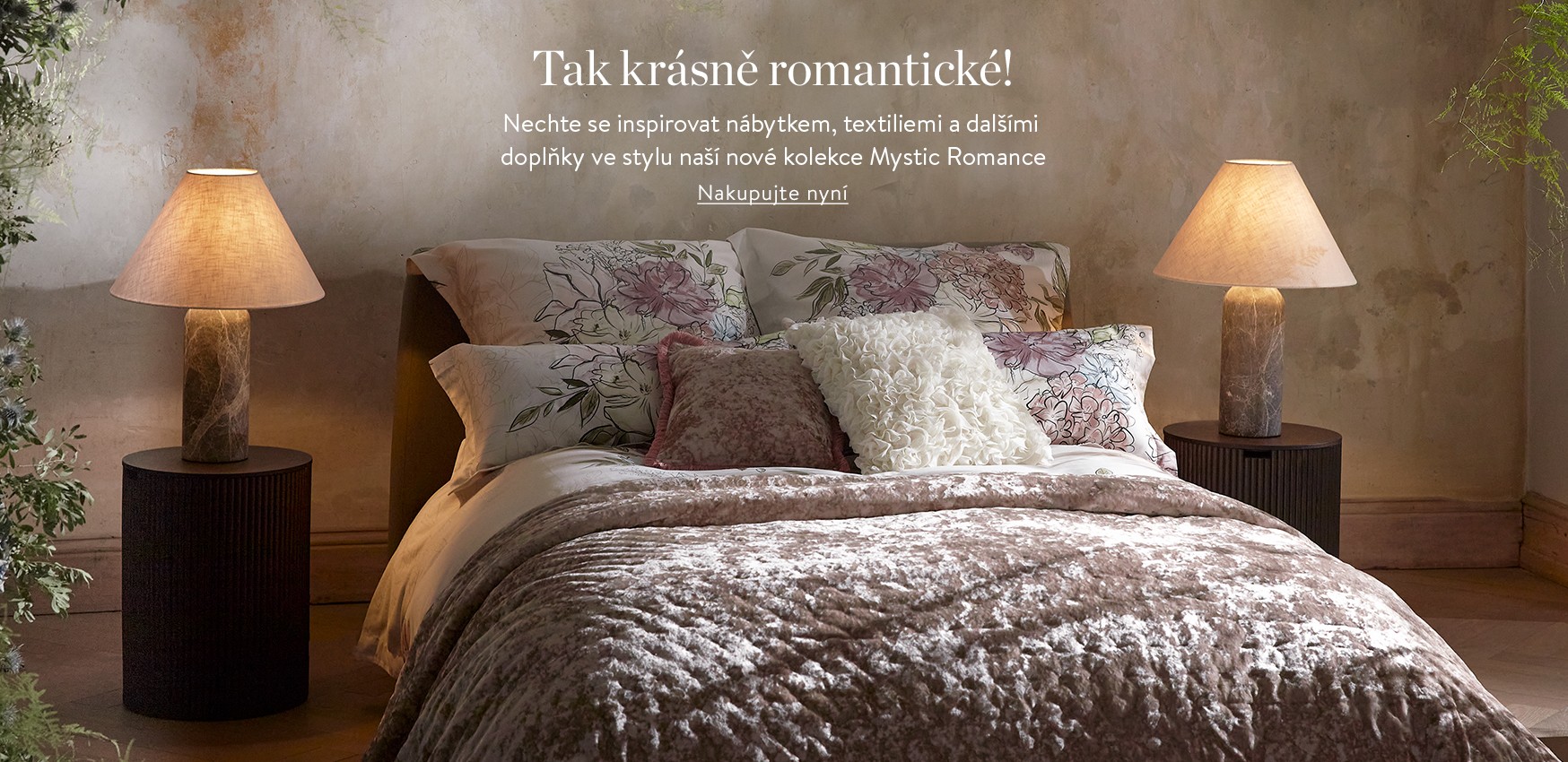 Tak krásně romantické! Nechte se inspirovat nábytkem, textiliemi a dalšími doplňky ve stylu naší nové kolekce Mystic Romance.