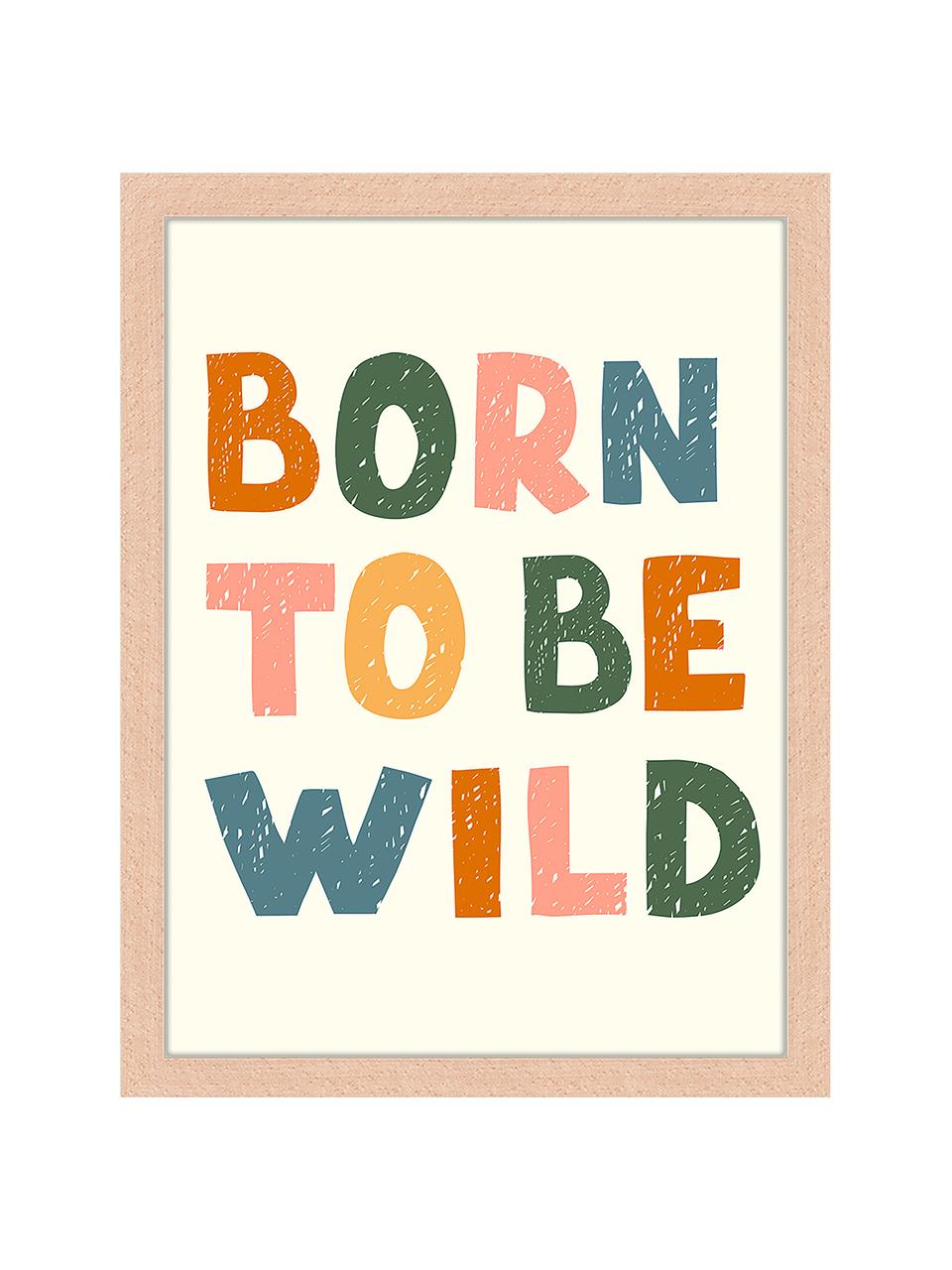 Gerahmter Digitaldruck Born to Be Wild, Rahmen: Buchenholz, FSC zertifizi, Bild: Digitaldruck auf Papier, , Front: Acrylglas, Helles Holz, Off White, Bunt, B 33 x H 43 cm