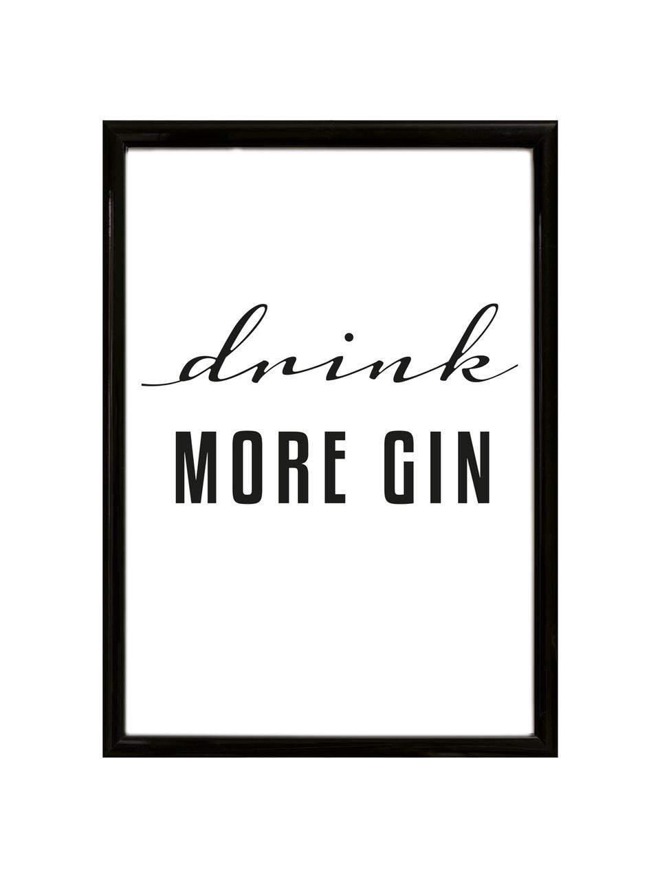 Impresión digital enmarcada Drink More Gin, Parte trasera: fibra de densidad media, Ilustración: negro, blanco Marco: negro, An 30 x Al 40 cm